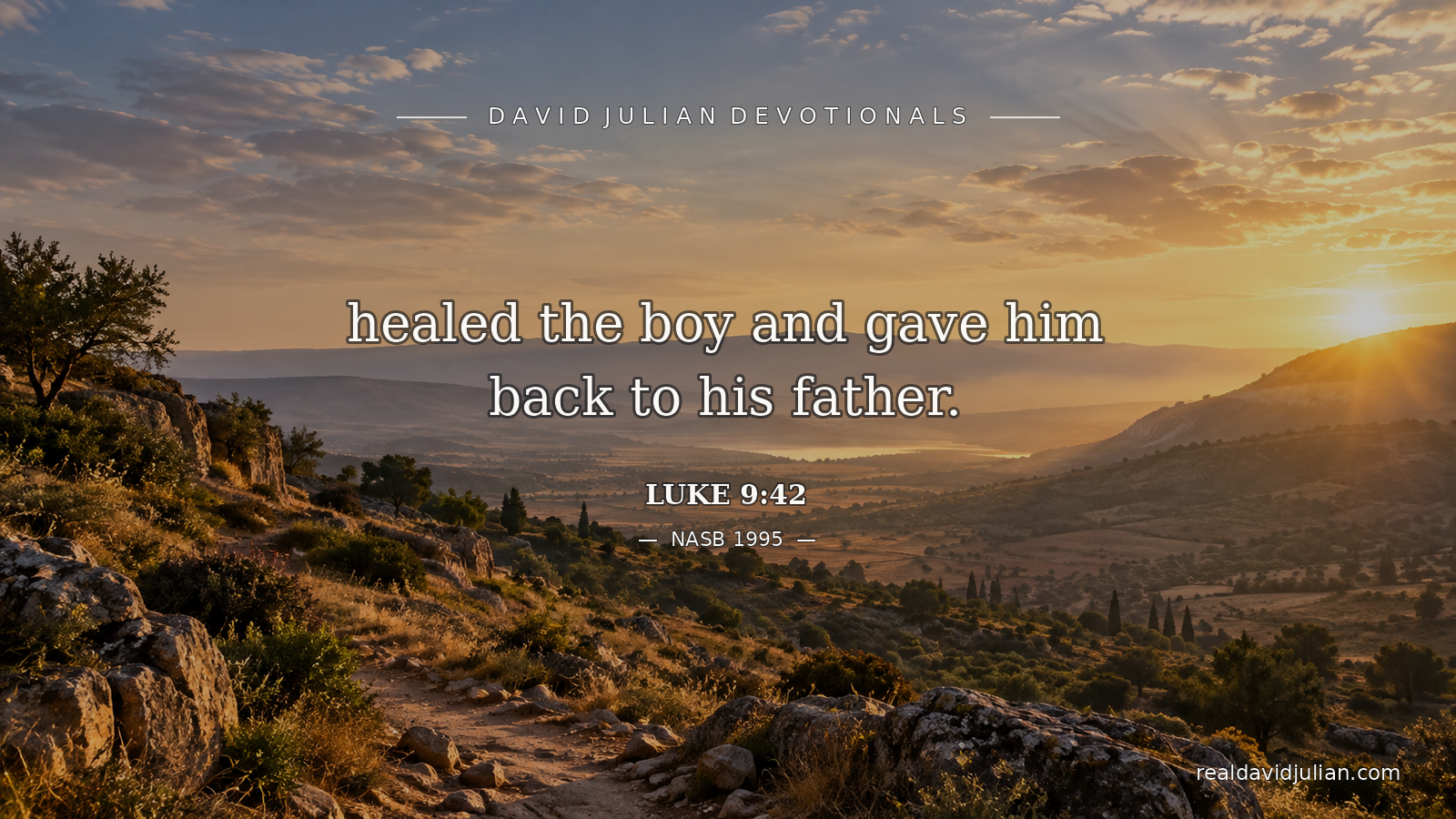 Sunlit valley landscape with Luke 9:42 NASB 1995 Scripture and David Julian Devotionals editorial masthead