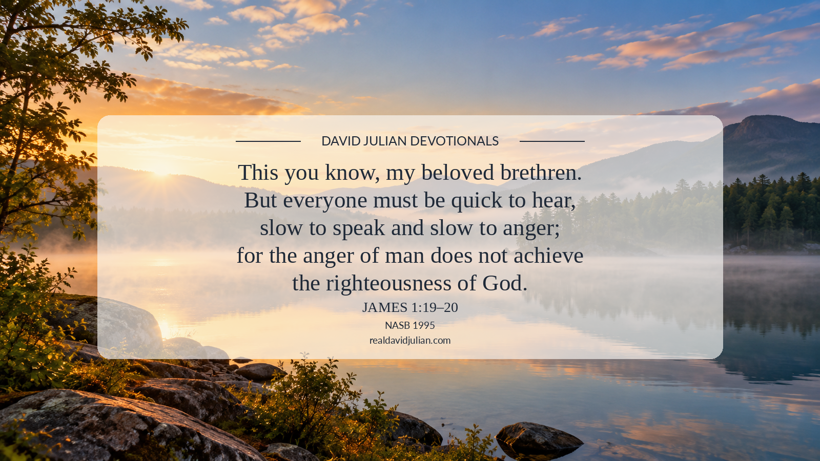 NASB 1995 Scripture on a measured 65% translucent warm-ivory panel over an unchanged misty mountain lake landscape, David Julian Devotionals, realdavidjulian.com.