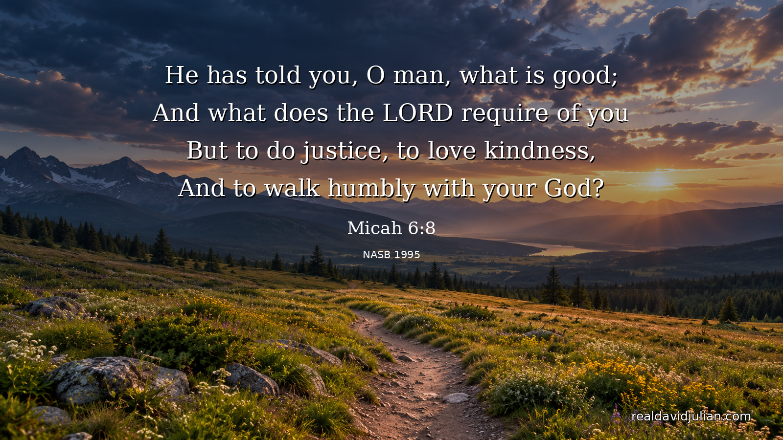 Sunrise over a mountain trail with Micah 6:8 in NASB 1995, calling us to do justice, love kindness, and walk humbly with God.