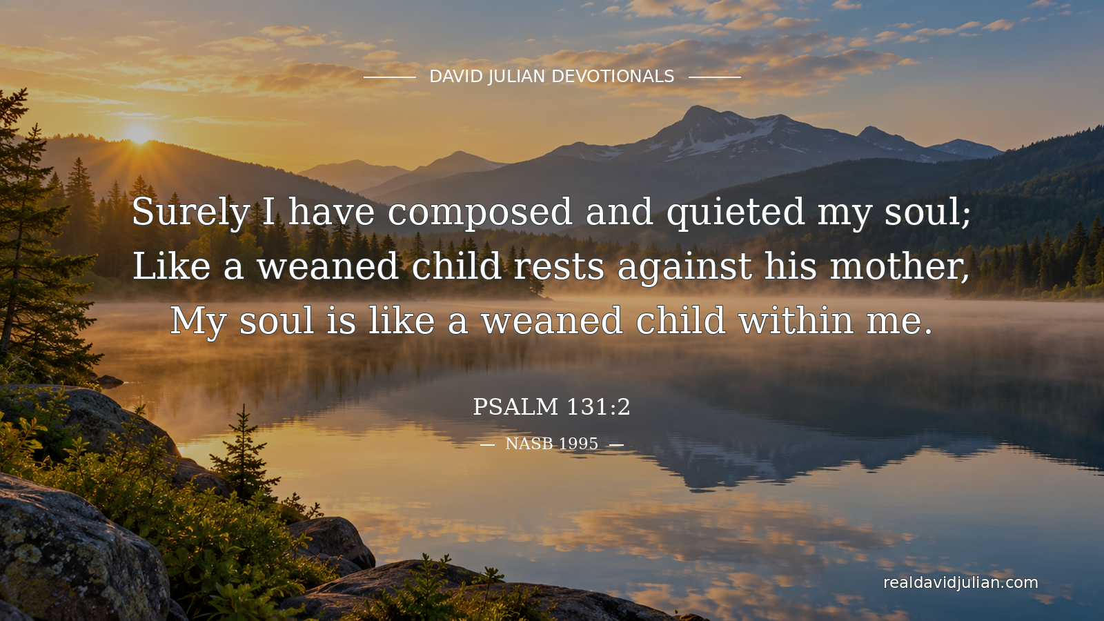 Mountain lake at sunrise with Psalm 131:2 NASB 1995 and David Julian Devotionals masthead