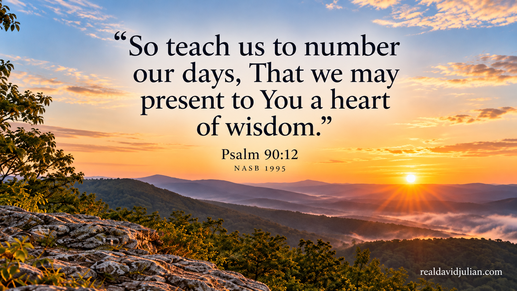 Psalm 90:12, NASB 1995, over a golden mountain sunrise, with realdavidjulian.com in the lower right.